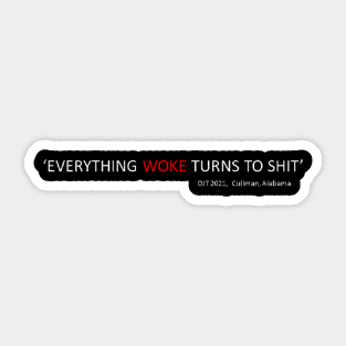 Everything Woke Turns To Sh!!! Sticker